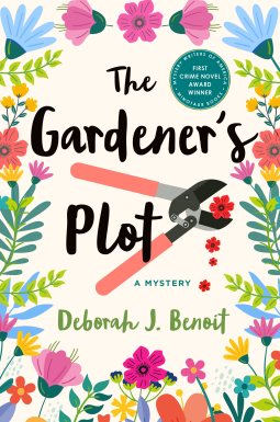 The Gardener’s Plot: A Mystery By: Deborah J. Benoit